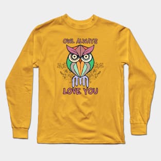 Happy Valentine's Day. OWL ALWAYS LOVE YOU Long Sleeve T-Shirt